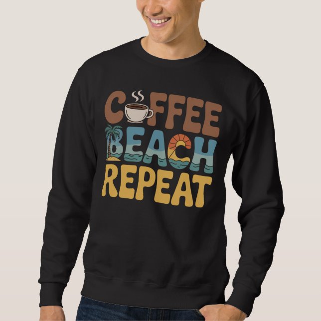 Coffee Beach Repeat Relax Caffeine Lover Sweatshirt (Front)