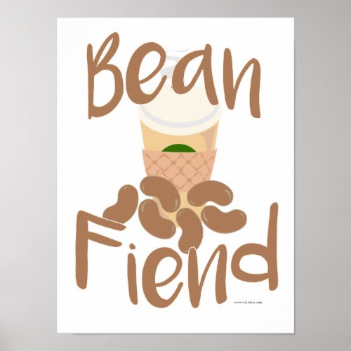 Coffee Bean Fiend Funny Beverage Slogan Art Poster