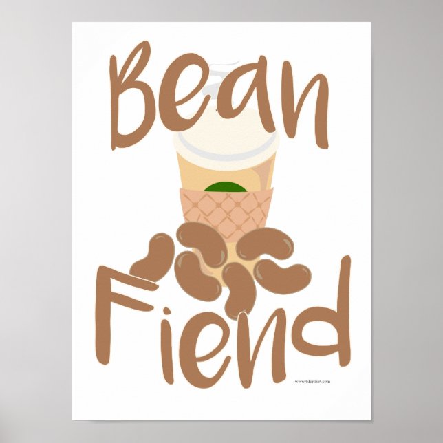 Coffee Bean Fiend Funny Beverage Slogan Art Poster (Front)