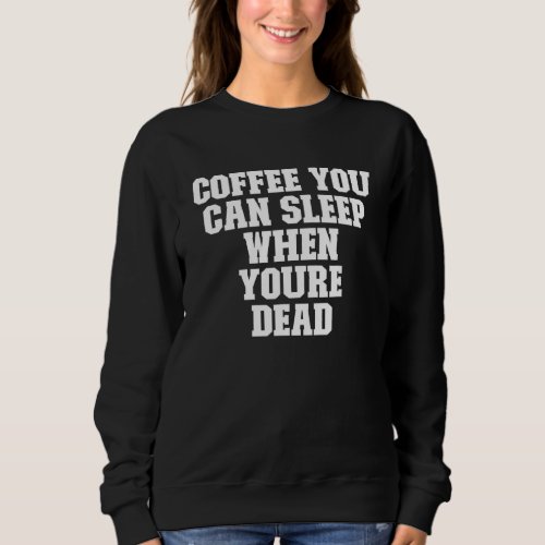 Coffee Beans Quote Mom Coffee Drinks Mom 2022 Retr Sweatshirt