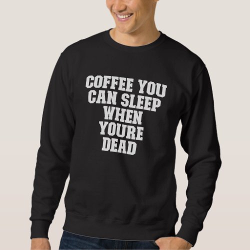 Coffee Beans Quote Mom Coffee Drinks Mom 2022 Retr Sweatshirt