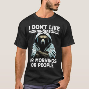 Coffee Bear I I dont like morning people T-Shirt