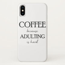 Coffee Because Adulting is Hard Case