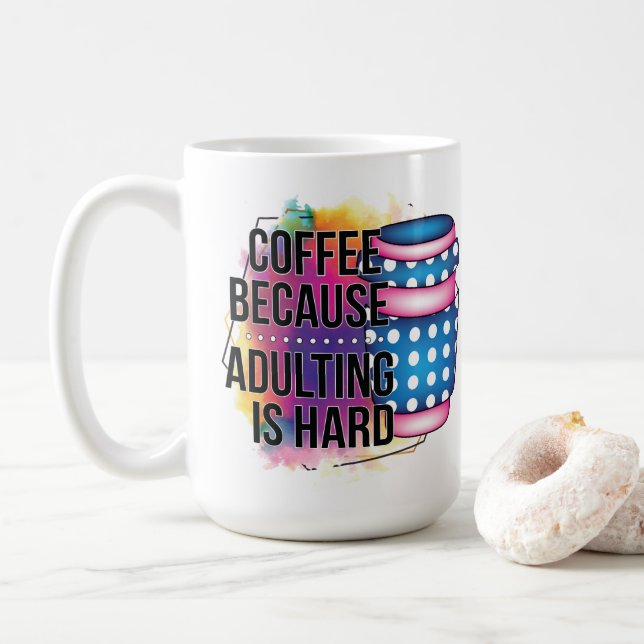 Coffee Because Adulting Is Hard Coffee Mug (With Donut)