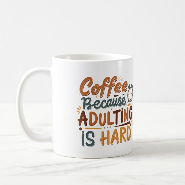 'Coffee, Because Adulting Is Hard’  Coffee Mug (Left)