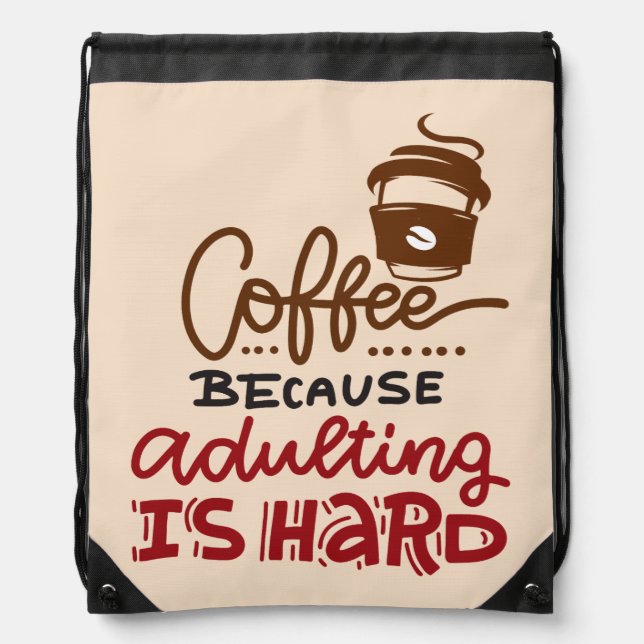 Coffee Because Adulting Is Hard Drawstring Bag (Front)