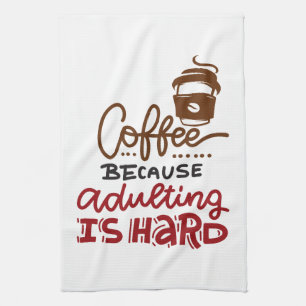 Coffee Because Adulting Is Hard Kitchen Towel