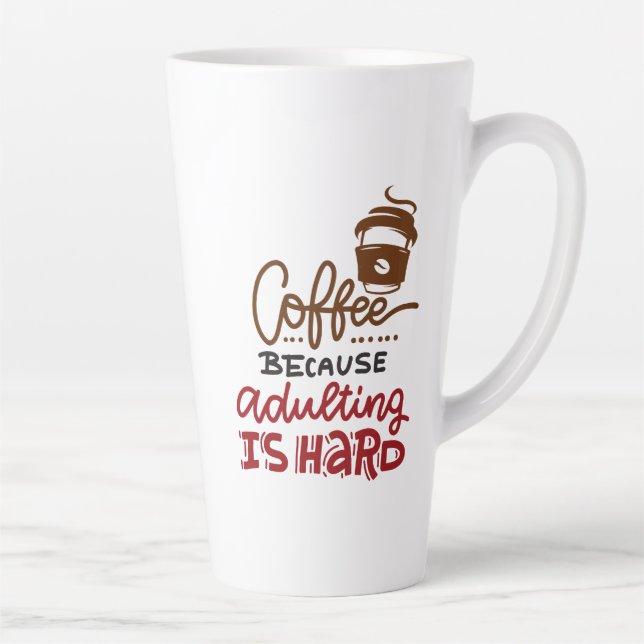 Coffee Because Adulting Is Hard Latte Mug (Right)