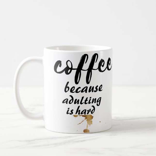 Coffee Because Adulting Is Hard Quote  Mug (Left)