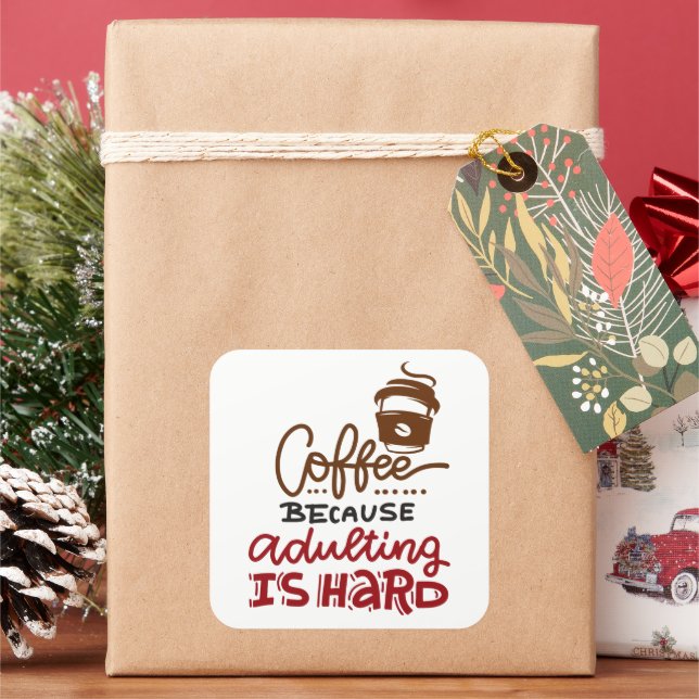 Coffee Because Adulting Is Hard Square Sticker (Holiday)