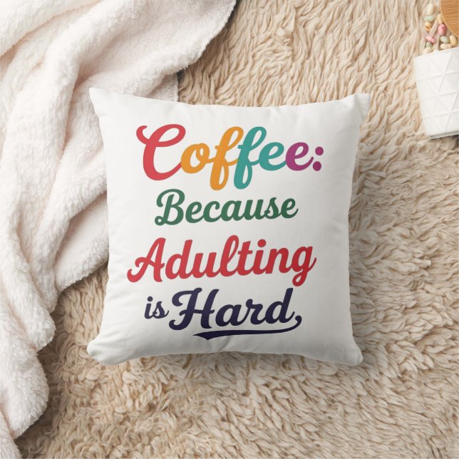 Coffee: Because Adulting Is Hard Throw Pillow (Blanket)