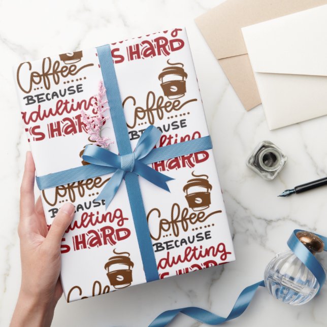 Coffee Because Adulting Is Hard Wrapping Paper (Gifting)