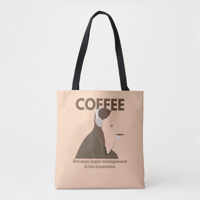 Coffee: Because anger management is too expensive. Tote Bag (Front)