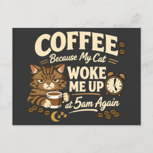 Coffee Because Cat Woke Me up Postcard