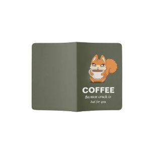Coffee Because Crack Is Bad For You Passport Holder