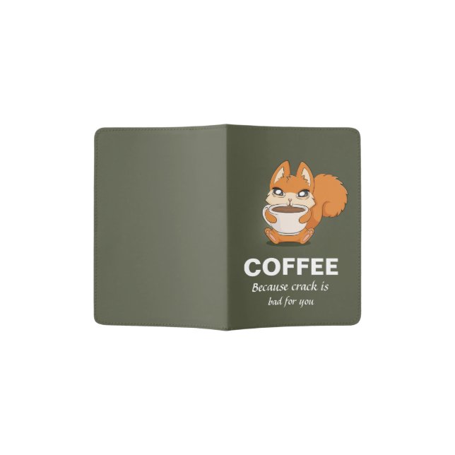 Coffee Because Crack Is Bad For You Passport Holder (Opened)