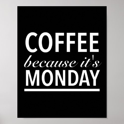 Coffee because its monday funny quotes white poster