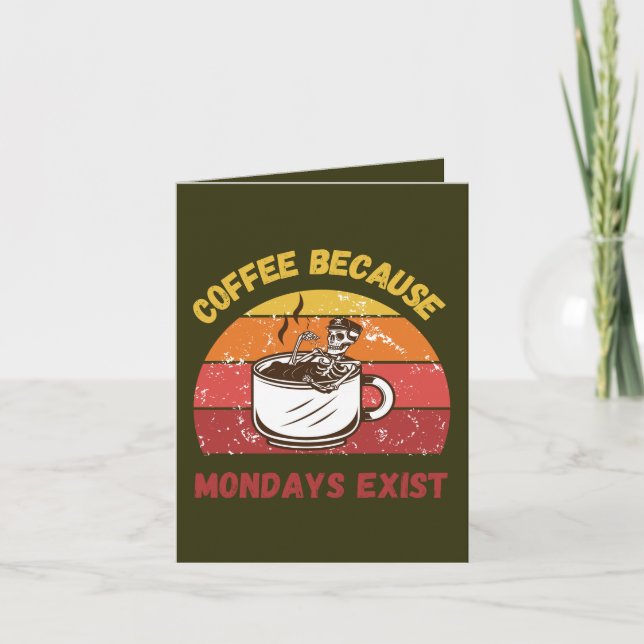 Coffee Because Mondays Exist – Relatable Funny  Card (Front)