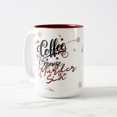 Coffee Because Murder is a Sin Two_Tone Coffee Mug