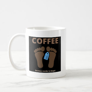 Coffee...because murder is illegal. (Black) Coffee Mug