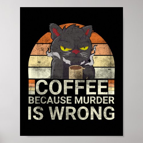 Coffee Because Murder Is Wrong Black Cat Drinking  Poster