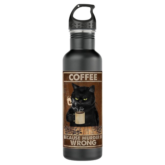 Coffee Because Murder Is Wrong Black Cat Drinks Co Stainless Steel Water Bottle (Front)