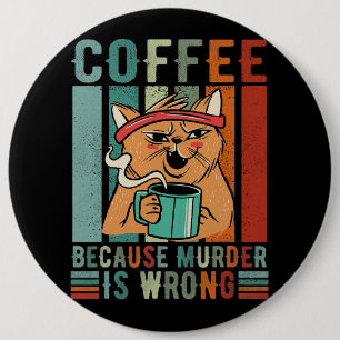 Coffee because murder is wrong coffee and generate button