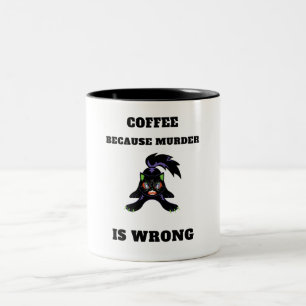 Coffee Because murder is Wrong Coffee Mug