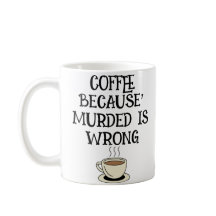 Coffee, Because Murder Is Wrong' Fun Typo Twist ☕