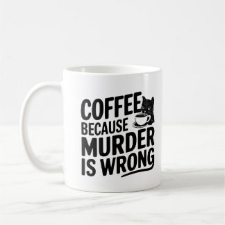 Coffee Because Murder is Wrong Funny Black Cat  Mug