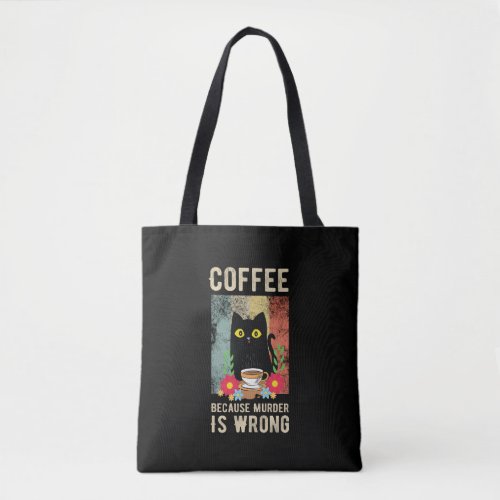 Coffee Because Murder Is Wrong Funny Cat Design Tote Bag