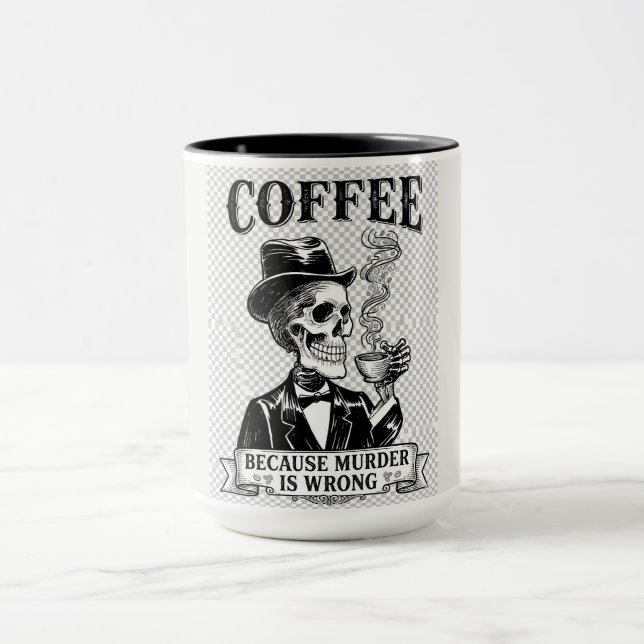 Coffee Because Murder Is Wrong Funny Skeleton Mug (Center)