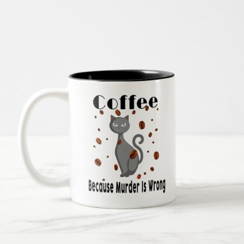 Coffee Because Murder Is Wrong Two_Tone Coffee Mug