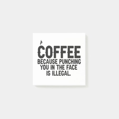 Coffee Because Punching You in the Face is Illegal Post_it Notes