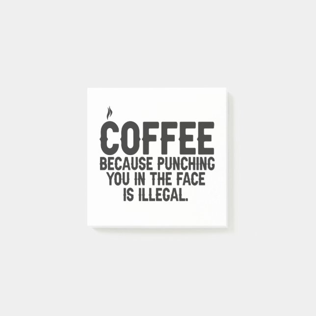 Coffee Because Punching You in the Face is Illegal Post-it Notes (Front)