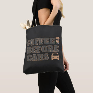 Coffee Before Cars Cute Coffee Lover Gift Tote Bag