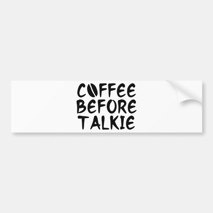 Coffee Before Talkie Bumper Sticker