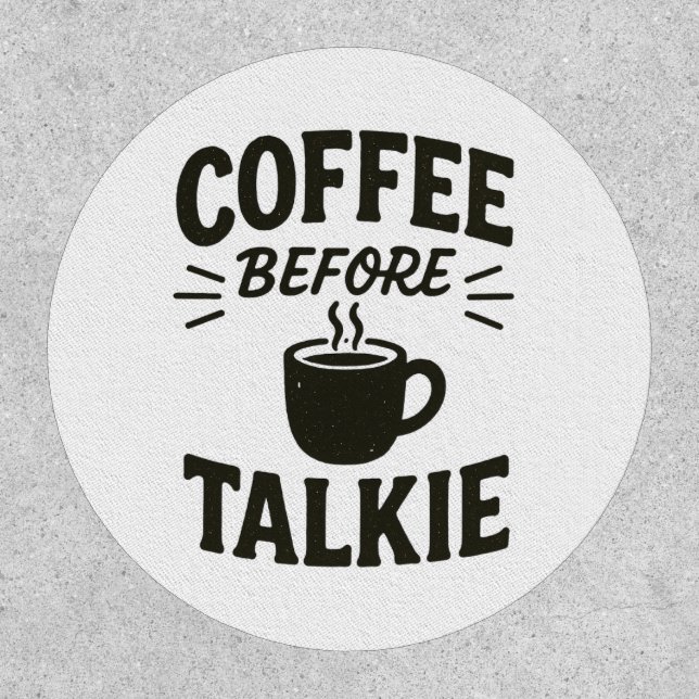 Coffee Before Talkie - Funny Morning Quote Design Patch (Front)