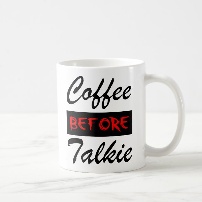 Coffee Before Talkie Funny Mug (Right)