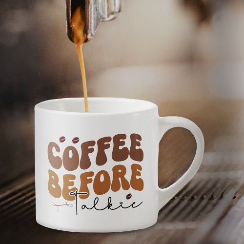 Coffee Before Talkie Funny Retro Text Style Espresso Cup