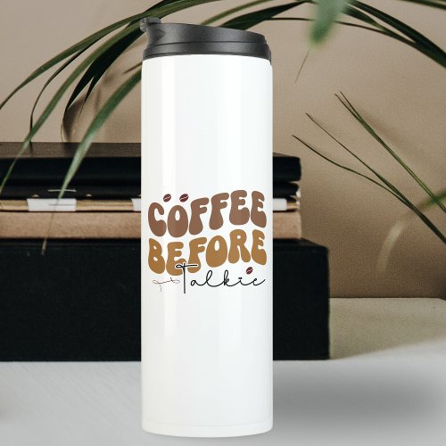 Coffee Before Talkie Funny Retro Text Style Thermal Tumbler