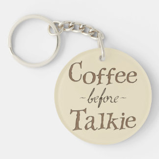 Coffee Before Talkie Keychain