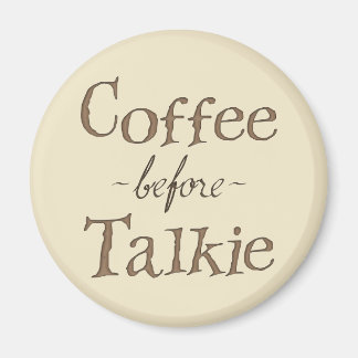 Coffee Before Talkie Magnet