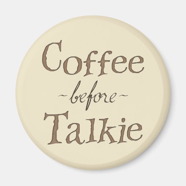 Coffee Before Talkie Magnet (Front)