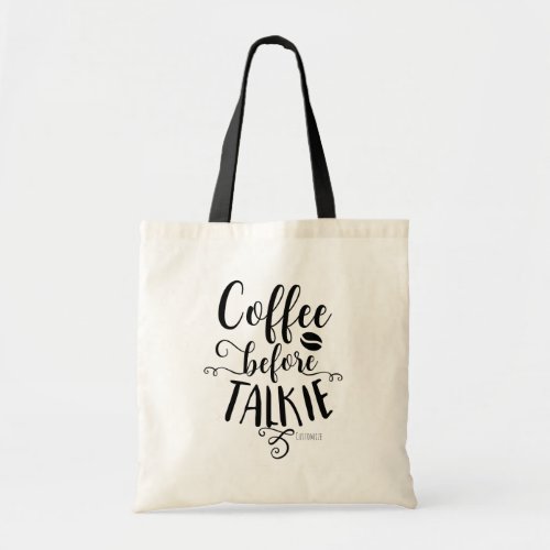 COFFEE BEFORE TALKIE Modern Typography Custom Tote Bag