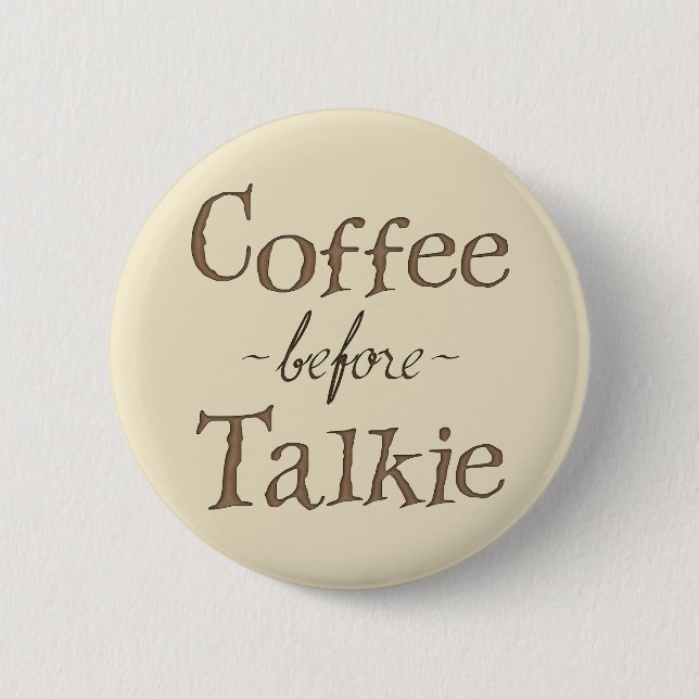 Coffee Before Talkie Pinback Button (Front)