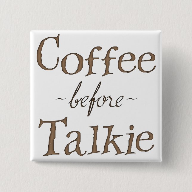 Coffee Before Talkie Pinback Button (Front)