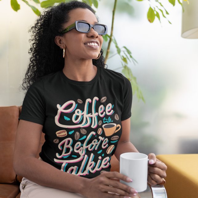 Coffee Before Talkie Pop Art T-Shirt (Woman wearing shirt that says "Coffee Before Talkie")