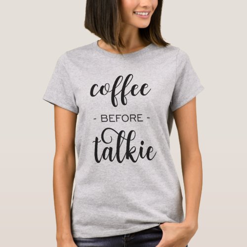 Coffee Before Talkie Sassy Funny Women Tshirt Top