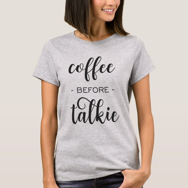 Coffee Before Talkie Sassy Funny Women Tshirt Top (Front)